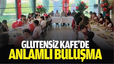 Glutensiz Kafe&rsquo;de anlamlı buluşma