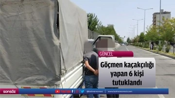 G&ouml;&ccedil;men ka&ccedil;ak&ccedil;ılığı yapan 6 kişi tutuklandı