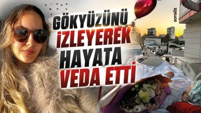 G&ouml;ky&uuml;z&uuml;n&uuml; izleyerek hayata veda etti