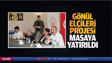 G&ouml;n&uuml;l El&ccedil;ileri Projesi masaya yatırıldı
