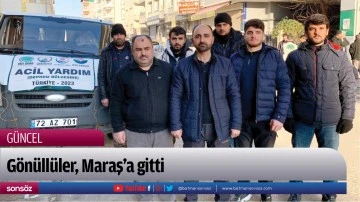 G&ouml;n&uuml;ll&uuml;ler, Maraş&rsquo;a gitti
