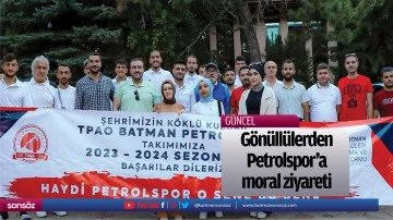 G&ouml;n&uuml;ll&uuml;lerden Petrolspor&rsquo;a moral ziyareti