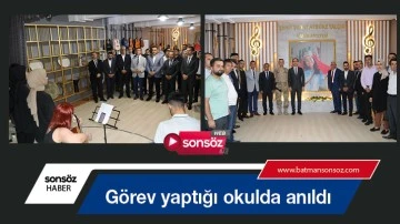 G&ouml;rev yaptığı okulda anıldı