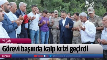 G&ouml;revi başında kalp krizi ge&ccedil;irdi