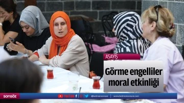 G&ouml;rme engelliler moral etkinliği