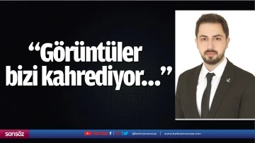 &ldquo;G&ouml;r&uuml;nt&uuml;ler bizi kahrediyor&hellip;&rdquo;
