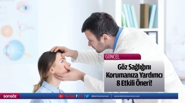 G&ouml;z Sağlığını Korumanıza Yardımcı 8 Etkili &Ouml;neri!