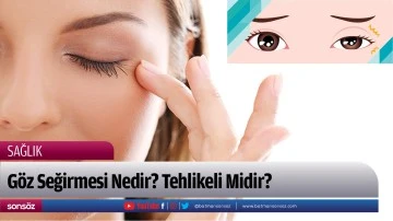 G&ouml;z Seğirmesi Nedir? Tehlikeli Midir?