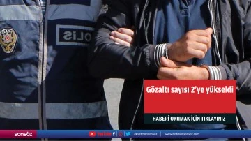G&ouml;zaltı sayısı 2'ye y&uuml;kseldi