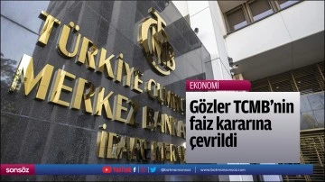 G&ouml;zler TCMB'nin faiz kararına &ccedil;evrildi