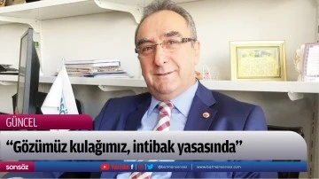 &ldquo;G&ouml;z&uuml;m&uuml;z kulağımız, intibak yasasında&rdquo;