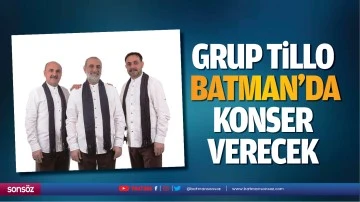 Grup Tillo, Batman&rsquo;da konser verecek