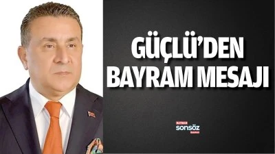 G&uuml;&ccedil;l&uuml;&rsquo;den bayram mesajı