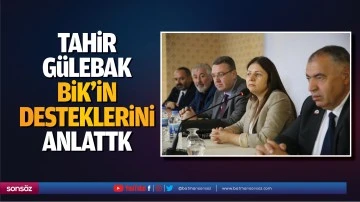 Tahir G&uuml;lebak BİK&rsquo;in desteklerini anlattı