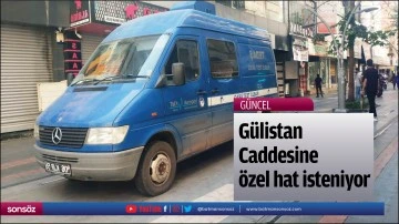 G&uuml;listan Caddesine &ouml;zel hat isteniyor