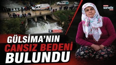 G&uuml;lsima&rsquo;nın cansız bedeni bulundu