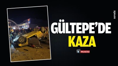 G&uuml;ltepe&rsquo;de kaza