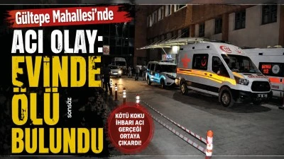 G&uuml;ltepe Mahallesi'nde acı olay: EVİNDE &Ouml;L&Uuml; BULUNDU