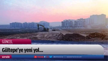 G&uuml;ltepe&rsquo;ye yeni yol&hellip;