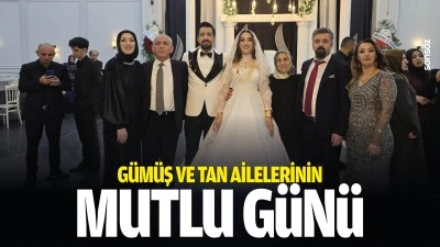 G&uuml;m&uuml;ş ve Tan ailelerinin mutlu g&uuml;n&uuml;