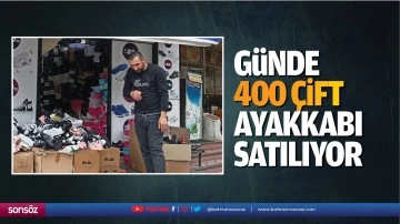 G&uuml;nde 400 &ccedil;ift ayakkabı satılıyor