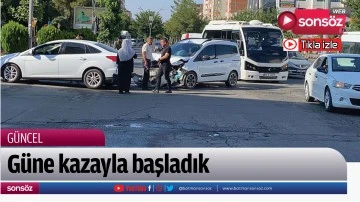 G&uuml;ne kazayla başladık 