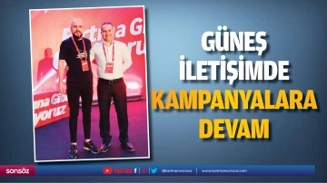 G&uuml;neş İletişimde kampanyalara devam&hellip;