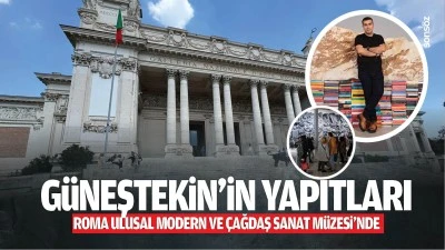 G&uuml;neştekin&rsquo;in yapıtları, Roma Ulusal Modern ve &Ccedil;ağdaş Sanat M&uuml;zesi&rsquo;nde