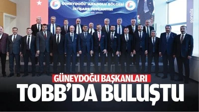 G&uuml;neydoğu Başkanları, TOBB'da buluştu