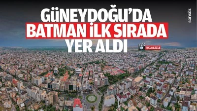 G&uuml;neydoğu'da Batman ilk sırada yer aldı