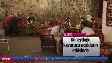 G&uuml;neydoğu kavurucu sıcakların etkisinde