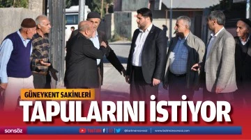 G&uuml;neykent Sakinleri, tapularını istiyor