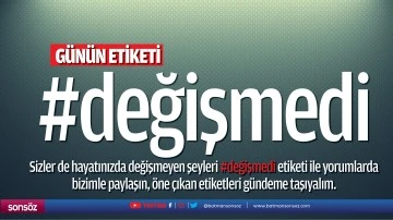 G&uuml;n&uuml;n etiketi; #değişmedi
