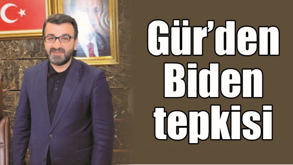 G&Uuml;R&rsquo;DEN BİDEN TEPKİSİ