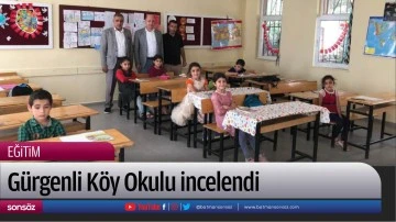 G&uuml;rgenli K&ouml;y Okulu incelendi