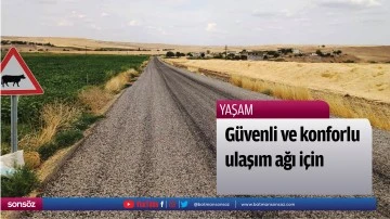 G&uuml;venli ve konforlu ulaşım ağı i&ccedil;in