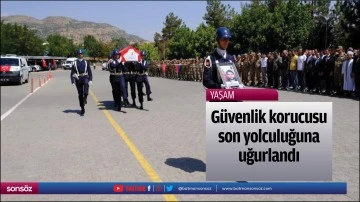 G&uuml;venlik korucusu son yolculuğuna uğurlandı