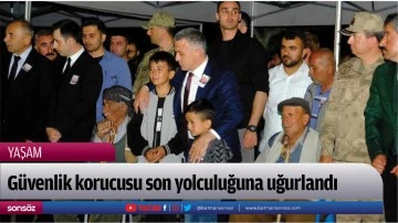 G&uuml;venlik korucusu son yolculuğuna uğurlandı