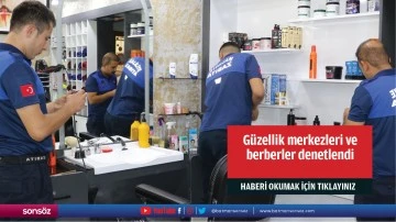G&uuml;zellik merkezleri ve berberler denetlendi