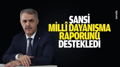 Şansi, Mill&icirc; Dayanışma Raporunu destekledi 