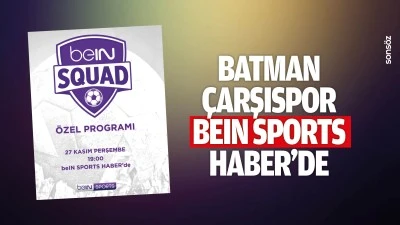 Batman &Ccedil;arşıspor beIN SPORTS HABER&rsquo;de