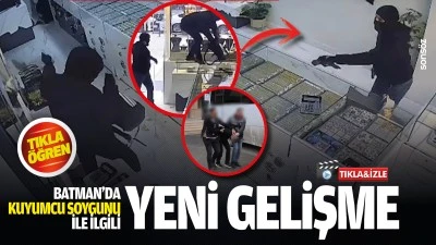 Batman&rsquo;da kuyumcu soygunu ile ilgili yeni gelişme&nbsp;