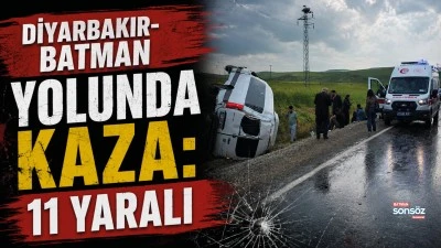 BATMAN-DİYARBAKIR YOLUNDA KAZA: 11 YARALI