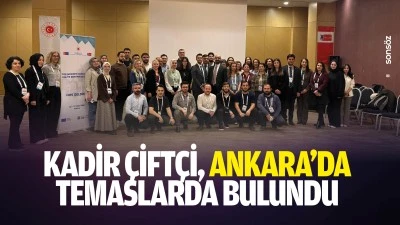 Kadir &Ccedil;ift&ccedil;i, Ankara&rsquo;da temaslarda bulundu&nbsp;