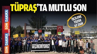 T&uuml;praş&rsquo;ta mutlu son; &nbsp;İş&ccedil;ilere y&uuml;zde 67 zam