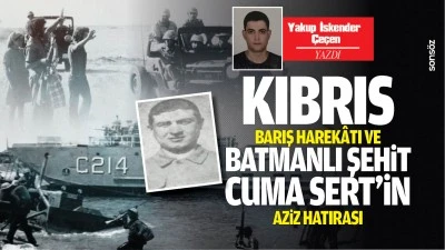 Kıbrıs Barış Harek&acirc;tı ve Batmanlı şehit Cuma Sert&rsquo;in aziz hatırası