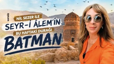 Nil Sezer ile Seyr-i &Acirc;lem&rsquo;in bu haftaki durağı Batman