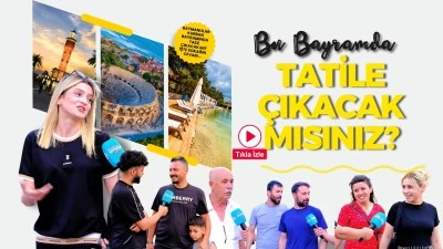 &nbsp;Bu bayramda tatile &ccedil;ıkacak mısınız?