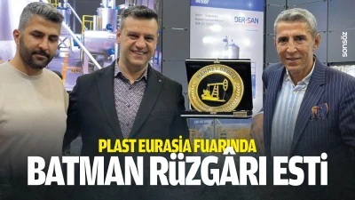 Plast Eurasia Fuarında Batman r&uuml;zg&acirc;rı esti