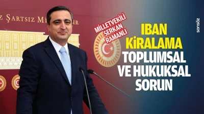 Ramanlı: &ldquo;IBAN kiralama toplumsal ve hukuksal sorun&rdquo;